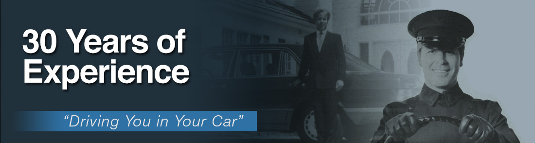 The Private Chauffeur. Our Driver. Your Car. 30 Years of Trusted Experience